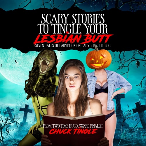 Scary Stories to Tingle Your Lesbian Butt: Seven Tales of Ladybuck on Ladybuck Terror (Scary Stories to Tingle Your Butt) (Unabridged) cover