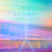 Let There Be Light - Modern Day Soulja & Andre Auram