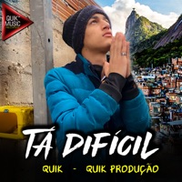Tá Dificil - Single - Quik & Quik Produção
