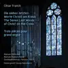 Stream & download César Franck: Die sieben letzten Worte Christi am Kreuz (The Seven Last Words of Christ on the Cross)