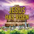 Jesus Has Risen