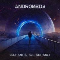 Andromeda (feat. Detronit) - Single - SELF CNTRL