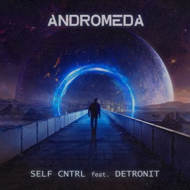 Andromeda (feat. DETRONIT) SELF CNTRL