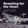 Reaching for the Moon : Short History of the Space Race - Roger D. Launius