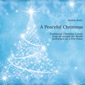 A Peaceful Christmas (Traditional Christmas Carols performed on a Felt Piano)