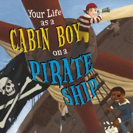 Your Life as a Cabin Boy on a Pirate Ship: The Way It Was (Unabridged)