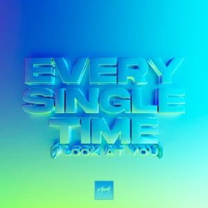 Every Single Time (I Look At You) - Single