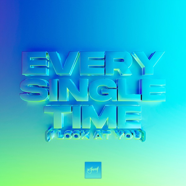 Every Single Time (I Look At You) - Single