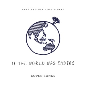 If the World Was Ending (feat. Bella Raye) - Single