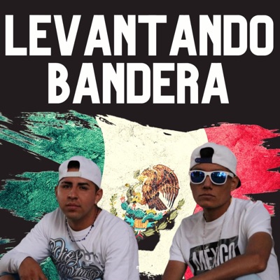 Levantando Bandera (feat. Loca demencia mexicana) - Single