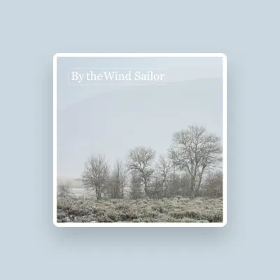 Listen to By the Wind Sailor, watch music videos, read bio, see tour dates & more!