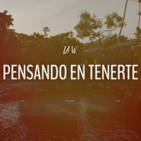 PENSANDO EN TENERTE - Single - LA W