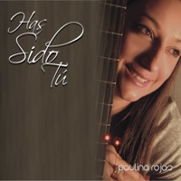 Has Sido Tú - Paulina Rojas