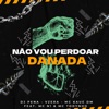 Não Vou Perdoar Danada (feat. Mc N1 & MC Todynho) - Single