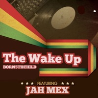 The Wake Up (feat. Jah Mex) - Single - Born5thChild