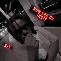 How You Do That - Single - RIX