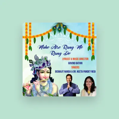 Listen to Biswajit Nanda, Dr Neeta Pandey Negi, watch music videos, read bio, see tour dates & more!