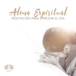 Alma Espiritual: Meditación para Empezar el Día, Música Cristiana, Oración de la Mañana y de la Noche