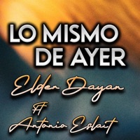 Lo Mismo de Ayer (Uribia) (feat. Elder Dayán Diaz) - Single - Antonio Eslait