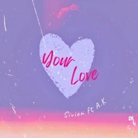 Your Love (feat. SIVION) - Single - A.K