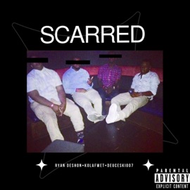 Scarred (feat. KolaFwet & DeuceAlmighty) Ryan DeShon