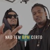 Não Tem Bpm Certo - Single