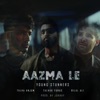 Aazma Le (feat. Bilal Ali) - Single