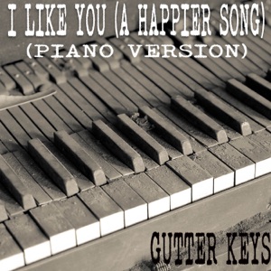 I Like You (A Happier Song) [Piano Version]
