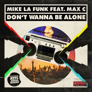 Don't Wanna Be Alone (feat. Max`c)