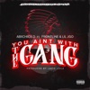 You Aint With the Gang (feat. Lazie locz, Frontline & Lil Jgo) - Single