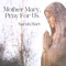 Mother Mary, Pray for Us artwork