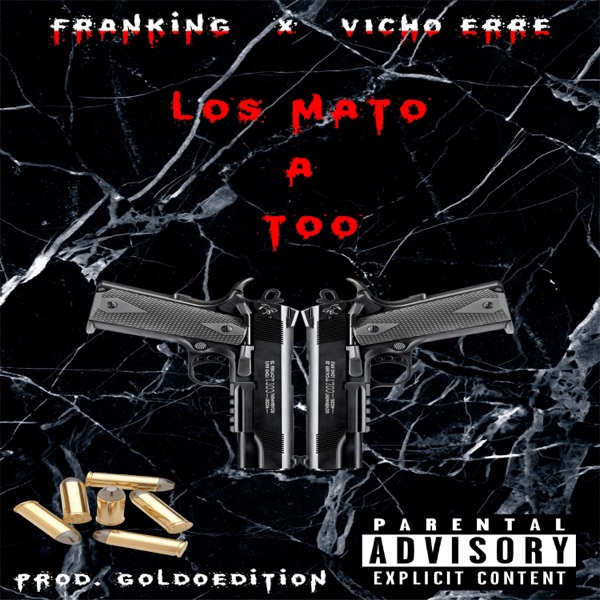 Los Mato A Too (feat. Vicho Erre & Prod.GoldoEdition)