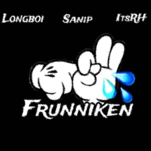Frunniken (feat. Sanip & ItsRH)