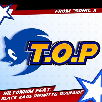 T.O.P (From "Sonic X") [feat. Ikanaide & Black Rage Infinity] - Single