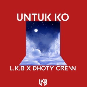 Untuk Ko (feat. DHOTY CREW)