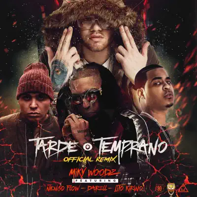 Tarde o Temprano (Remix) [feat. Ñengo Flow, Darell & Lito Kirino] - Single - Miky Woodz