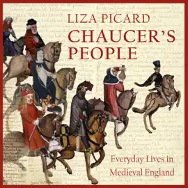 Chaucer's People : Everyday Lives in Medieval England
