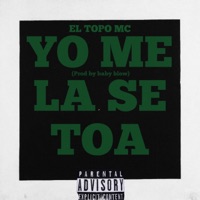 Yo Me La Se Toa - Single - El Topo Mc