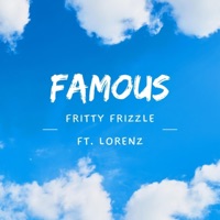 Famous (feat. Lorenz) - Single - Fritty Frizzle