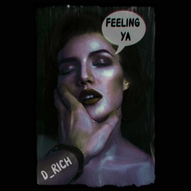 Feeling Ya D_RICH