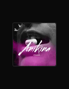 Écoutez anikina, regardez des vidéoclips, lisez la biographie, consultez les dates de tournée et plus encore !