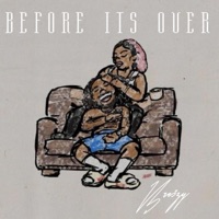 Before Its Over - Single - Bre3zy
