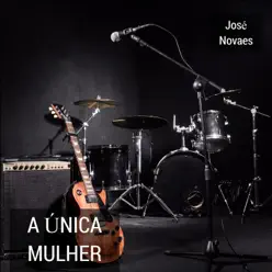 A única Mulher - José Novaes