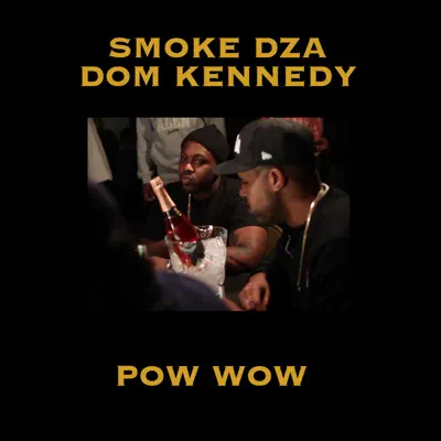 Pow Wow (feat. DOM KENNEDY) - Single - Smoke DZA