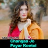 Changaa Jo Payar Keetoi