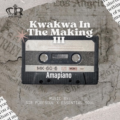 Kwakwa In the Making III (feat. Essential Soul & Sir Puresoul) - Single