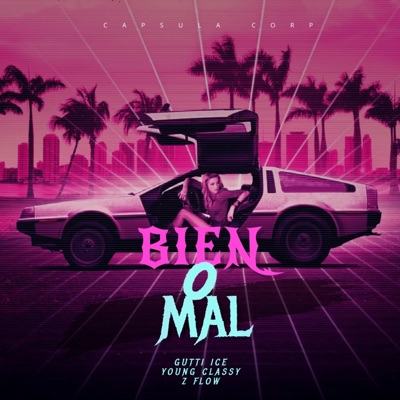 BIEN O MAL (feat. Gutti Ice & Z Flow) - Single