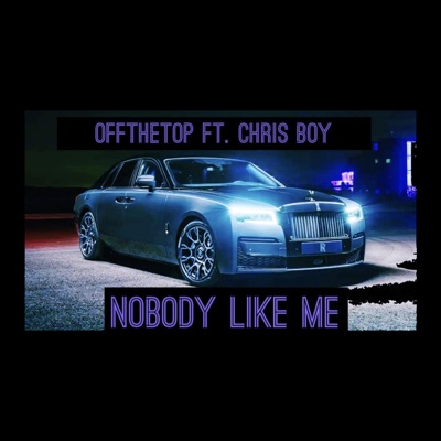 Nobody Like Me (feat. Chris Boy) - Single
