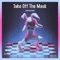 Take Off the Mask (Scraton Remix) - Isaac Redmond lyrics