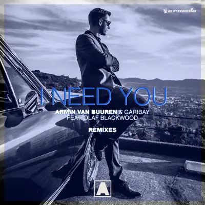 I Need You (feat. Olaf Blackwood) [Remixes] - Single - Armin Van Buuren
